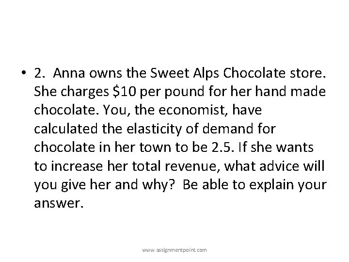  • 2. Anna owns the Sweet Alps Chocolate store. She charges $10 per