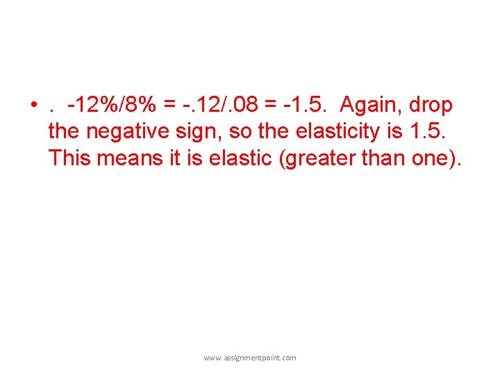  • . -12%/8% = -. 12/. 08 = -1. 5. Again, drop the