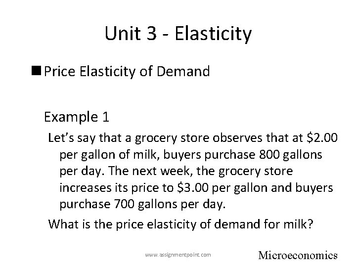 Unit 3 - Elasticity n Price Elasticity of Demand Example 1 Let’s say that
