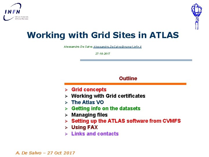 Working with Grid Sites in ATLAS Alessandro De Salvo Alessandro. De. Salvo@roma 1. infn. Working with Grid Sites in ATLAS Alessandro De Salvo Alessandro. De. Salvo@roma 1. infn.