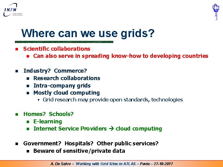 Where can we use grids? n Scientific collaborations n Can also serve in spreading Where can we use grids? n Scientific collaborations n Can also serve in spreading