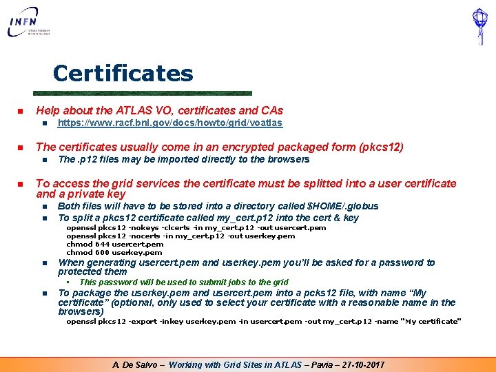 Certificates n Help about the ATLAS VO, certificates and CAs n n The certificates Certificates n Help about the ATLAS VO, certificates and CAs n n The certificates