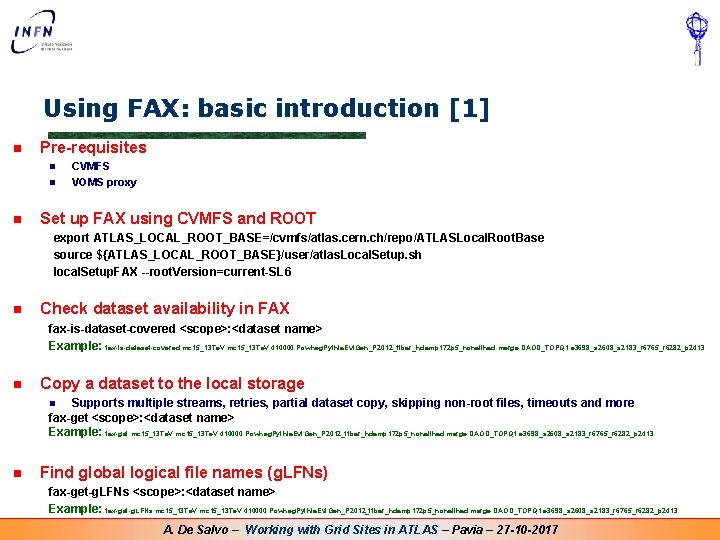 Using FAX: basic introduction [1] n Pre-requisites n n n CVMFS VOMS proxy Set