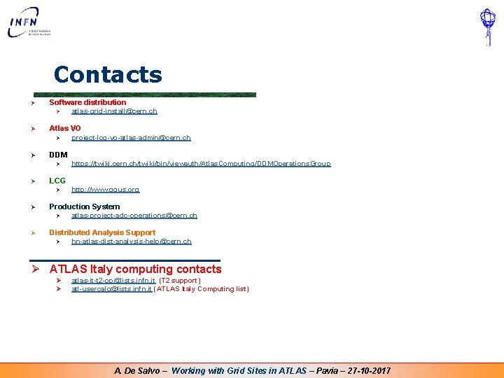 Contacts Ø Software distribution Ø Ø Atlas VO Ø Ø http: //www. ggus. org Contacts Ø Software distribution Ø Ø Atlas VO Ø Ø http: //www. ggus. org
