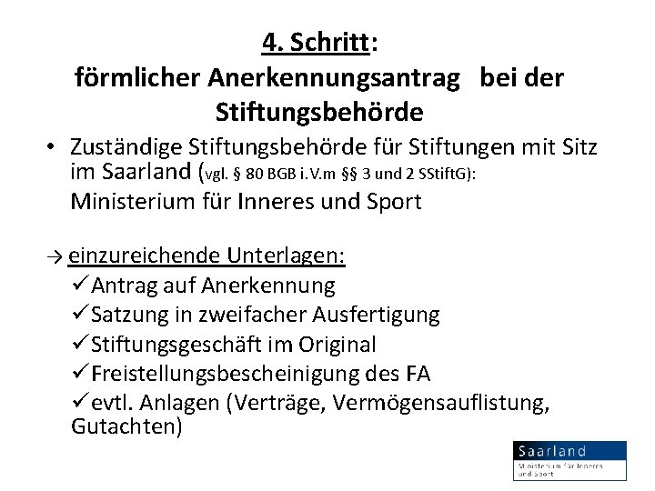 4. Schritt: förmlicher Anerkennungsantrag bei der Stiftungsbehörde • Zuständige Stiftungsbehörde für Stiftungen mit Sitz