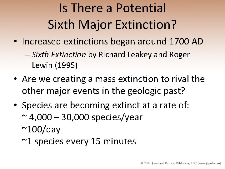 Is There a Potential Sixth Major Extinction? • Increased extinctions began around 1700 AD