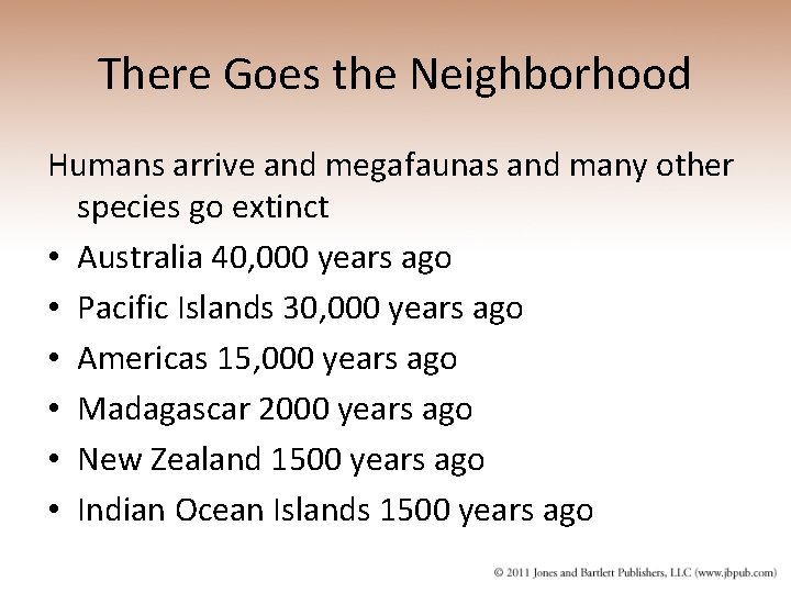 There Goes the Neighborhood Humans arrive and megafaunas and many other species go extinct