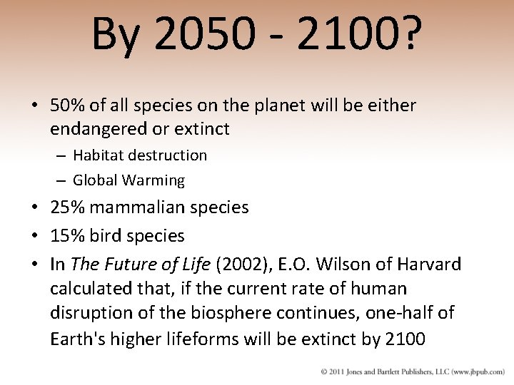 By 2050 - 2100? • 50% of all species on the planet will be