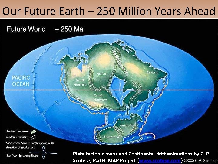 Our Future Earth – 250 Million Years Ahead Plate tectonic maps and Continental drift