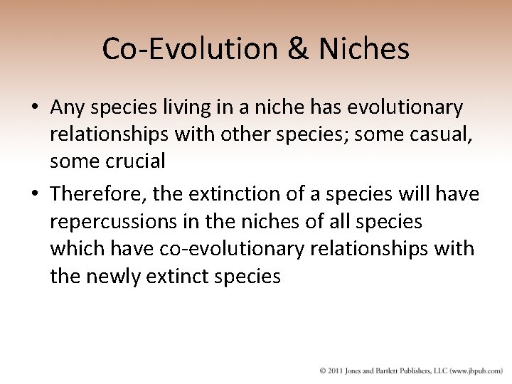 Co-Evolution & Niches • Any species living in a niche has evolutionary relationships with