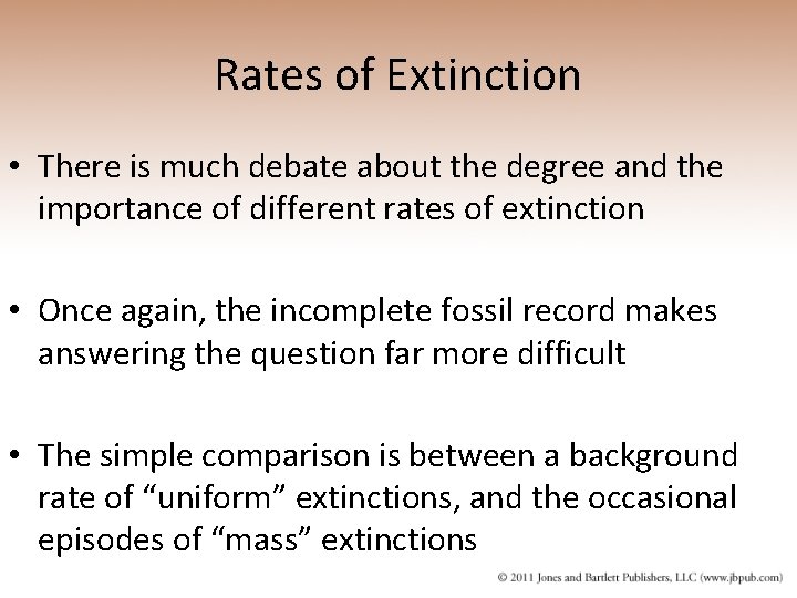 Rates of Extinction • There is much debate about the degree and the importance