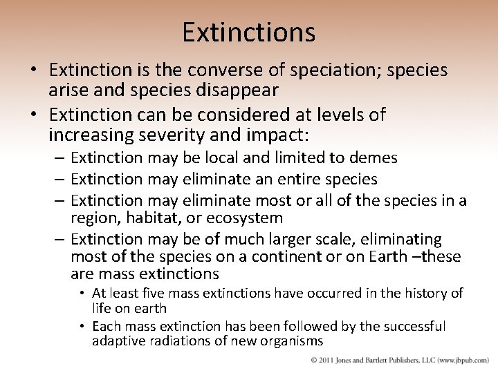 Extinctions • Extinction is the converse of speciation; species arise and species disappear •