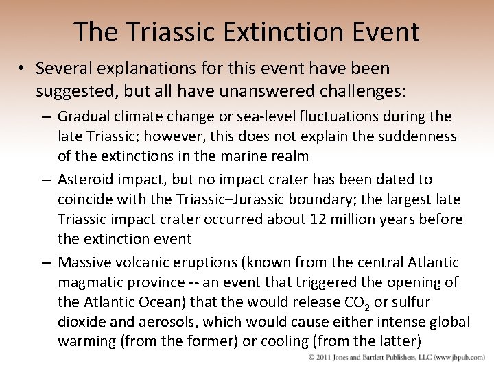The Triassic Extinction Event • Several explanations for this event have been suggested, but