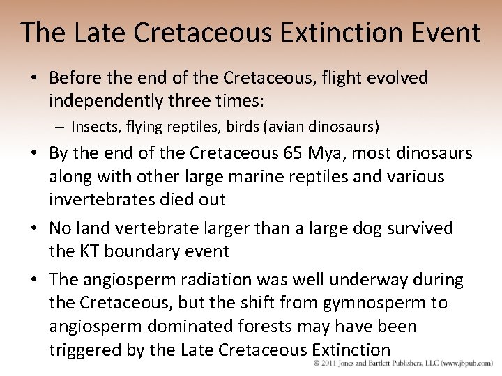 The Late Cretaceous Extinction Event • Before the end of the Cretaceous, flight evolved