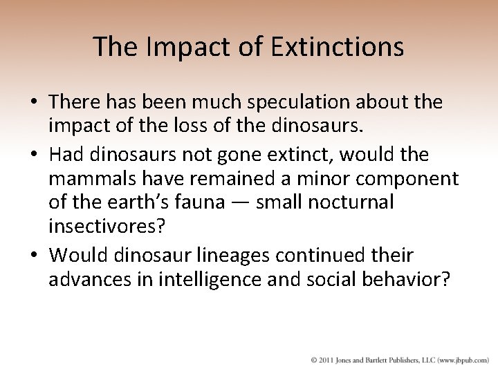 The Impact of Extinctions • There has been much speculation about the impact of