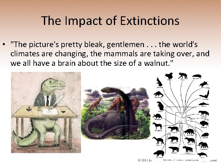 The Impact of Extinctions • "The picture's pretty bleak, gentlemen. . . the world's