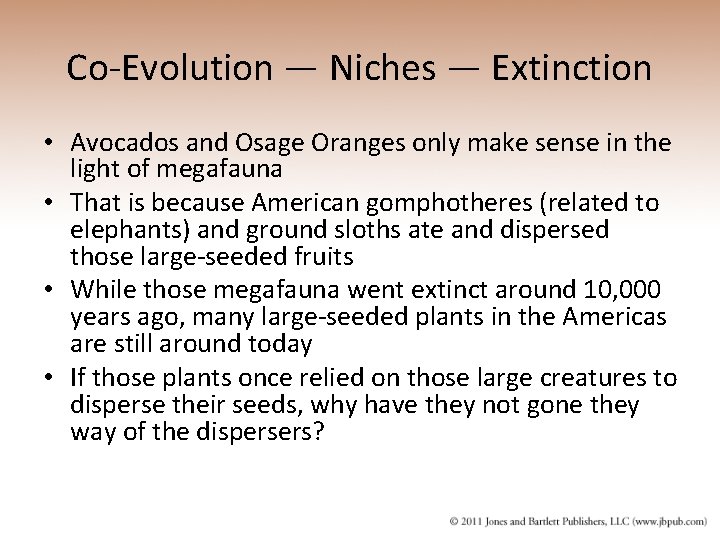 Co-Evolution — Niches — Extinction • Avocados and Osage Oranges only make sense in