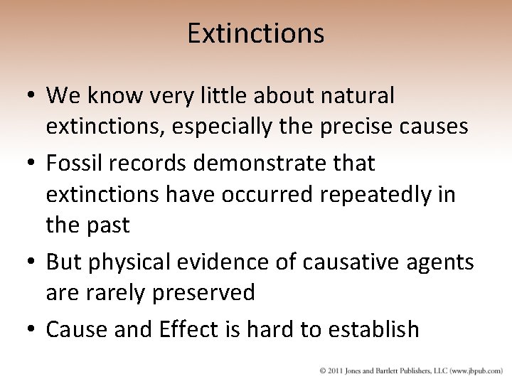 Extinctions • We know very little about natural extinctions, especially the precise causes •