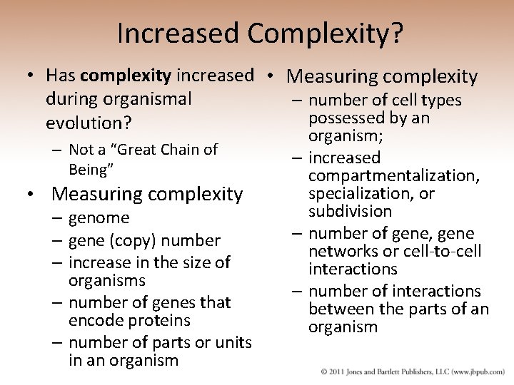Increased Complexity? • Has complexity increased • Measuring complexity during organismal – number of