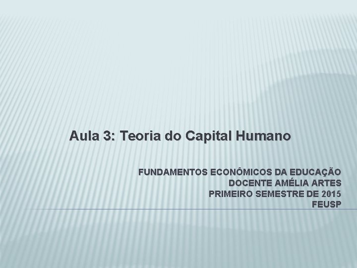 Aula 3 Teoria Do Capital Humano Fundamentos Econmicos