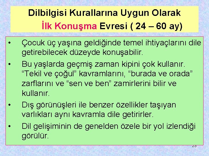 Dilbilgisi Kurallarına Uygun Olarak İlk Konuşma Evresi ( 24 – 60 ay) • •