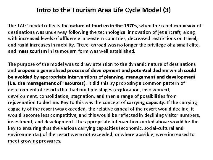 Intro to the Tourism Area Life Cycle Model (3) The TALC model reflects the