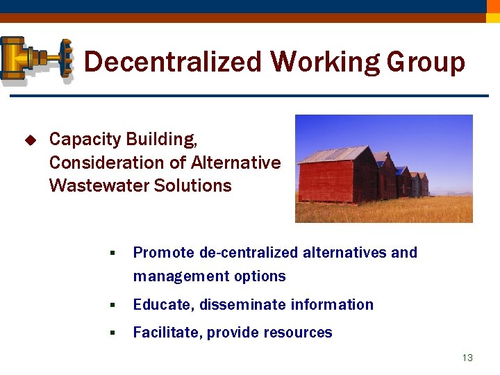 Decentralized Working Group u Capacity Building, Consideration of Alternative Wastewater Solutions § Promote de-centralized