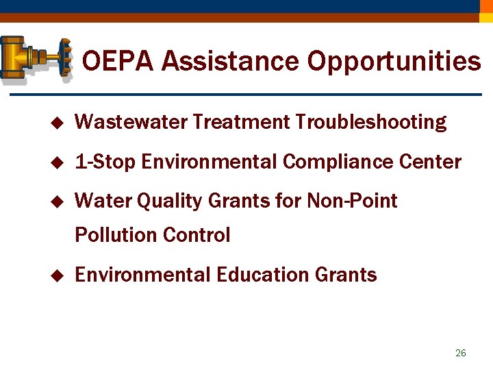 OEPA Assistance Opportunities u Wastewater Treatment Troubleshooting u 1 -Stop Environmental Compliance Center u