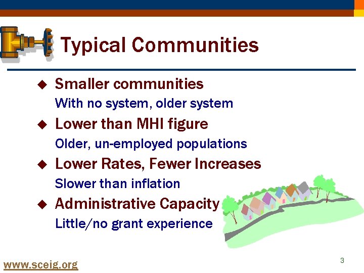 Typical Communities u Smaller communities With no system, older system u Lower than MHI