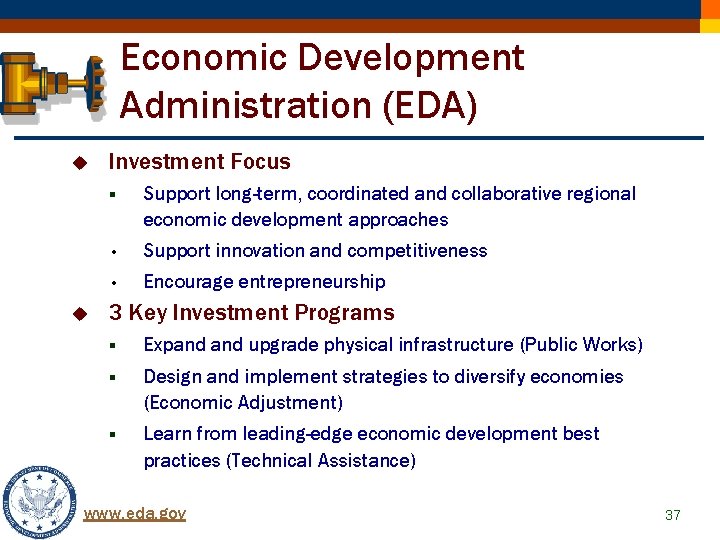 Economic Development Administration (EDA) u u Investment Focus § Support long-term, coordinated and collaborative