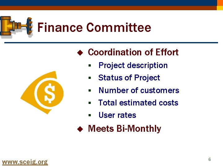 Finance Committee u Coordination of Effort § § § u www. sceig. org Project