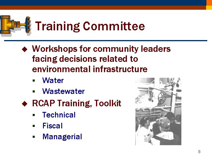 Training Committee u Workshops for community leaders facing decisions related to environmental infrastructure Water