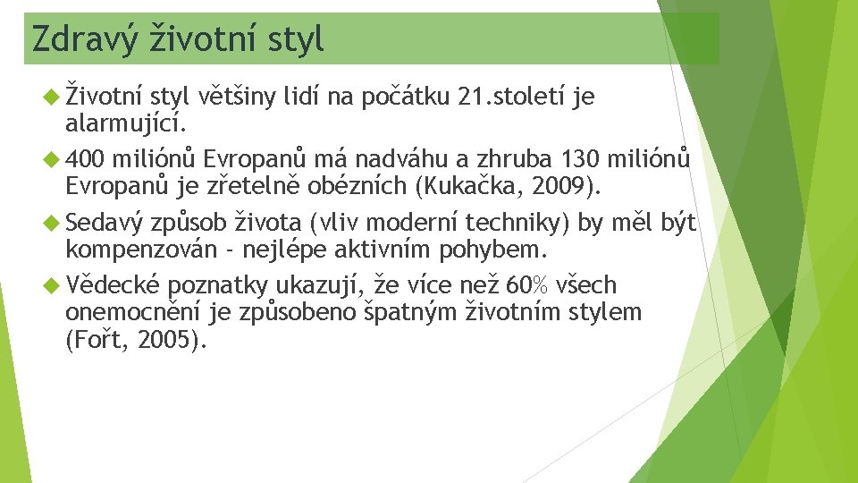 Zdravý životní styl Životní styl většiny lidí na počátku 21. století je alarmující. 400