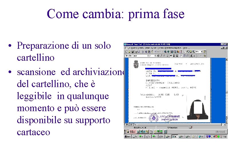 Come cambia: prima fase • Preparazione di un solo cartellino • scansione ed archiviazione