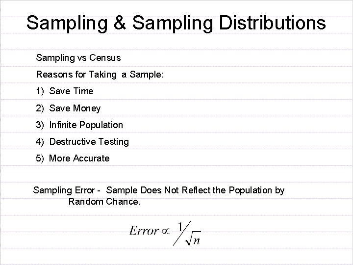 Sampling & Sampling Distributions Sampling vs Census Reasons for Taking a Sample: 1) Save