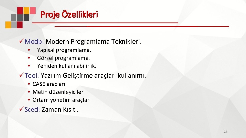 Proje Özellikleri üModp: Modern Programlama Teknikleri. • • • Yapısal programlama, Görsel programlama, Yeniden