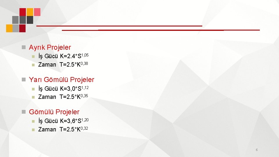 n Ayrık Projeler n n İş Gücü K=2. 4*S 1, 05 Zaman T=2. 5*K