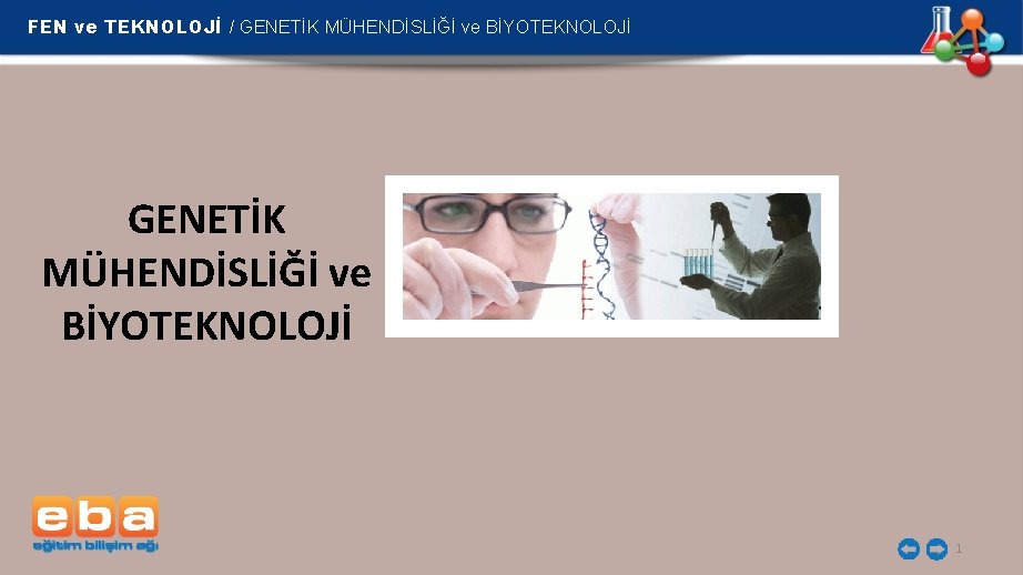 FEN ve TEKNOLOJİ / GENETİK MÜHENDİSLİĞİ ve BİYOTEKNOLOJİ 1 