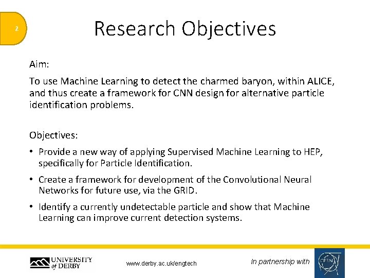 Research Objectives 2 Aim: To use Machine Learning to detect the charmed baryon, within