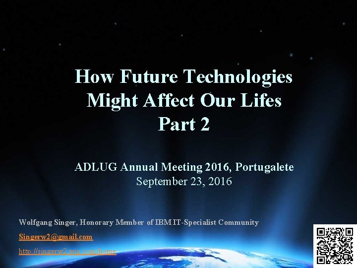 How Future Technologies Might Affect Our Lifes Part 2 ADLUG Annual Meeting 2016, Portugalete