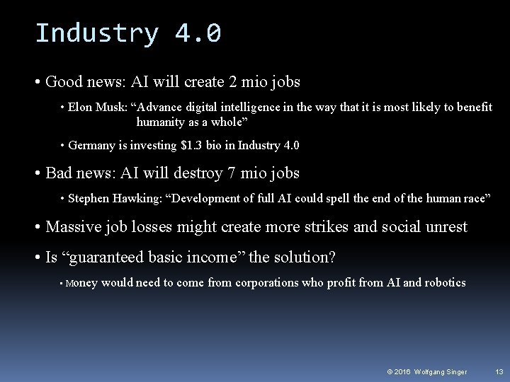 Industry 4. 0 • Good news: AI will create 2 mio jobs • Elon