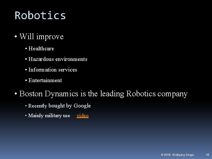 Robotics • Will improve • Healthcare • Hazardous environments • Information services • Entertainment