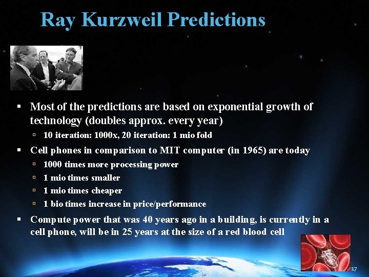 Ray Kurzweil Predictions Most of the predictions are based on exponential growth of technology