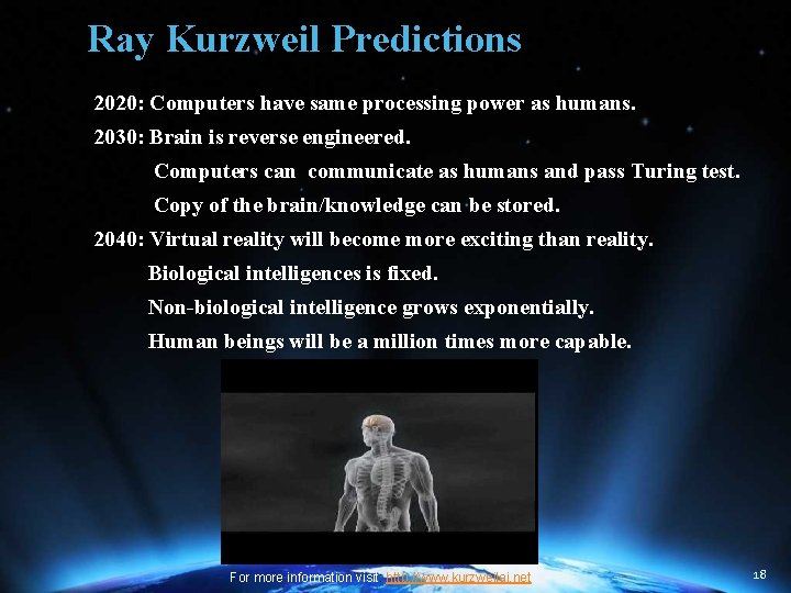 Ray Kurzweil Predictions 2020: Computers have same processing power as humans. 2030: Brain is