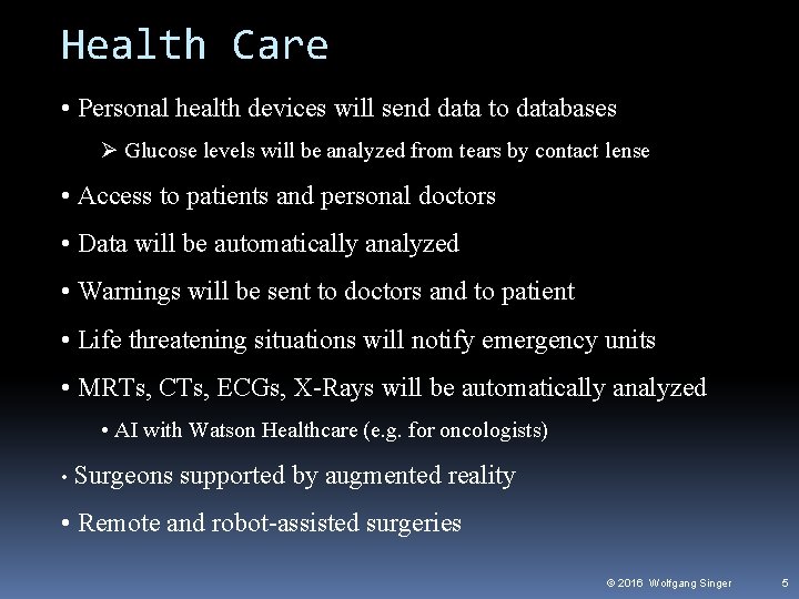 Health Care • Personal health devices will send data to databases Ø Glucose levels