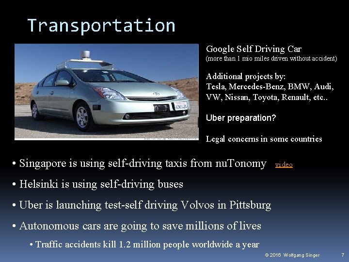 Transportation Google Self Driving Car (more than 1 mio miles driven without accident) Additional