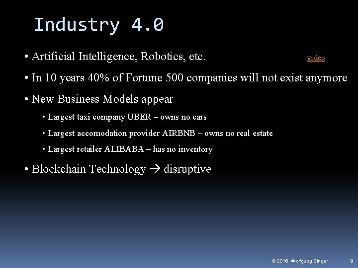 Industry 4. 0 • Artificial Intelligence, Robotics, etc. video • In 10 years 40%