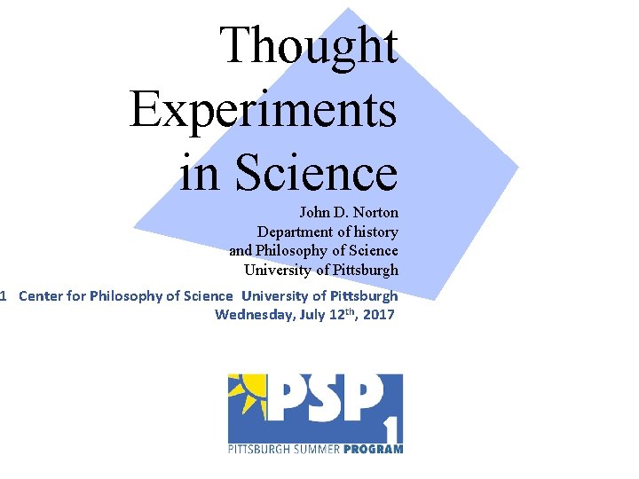 Thought Experiments in Science John D. Norton Department of history and Philosophy of Science