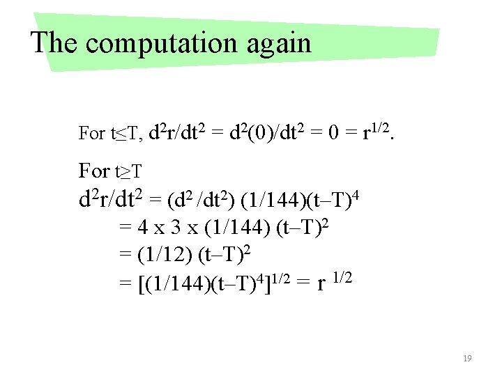 The computation again For t≤T, d 2 r/dt 2 = d 2(0)/dt 2 =