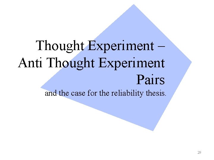 Thought Experiment – Anti Thought Experiment Pairs and the case for the reliability thesis.